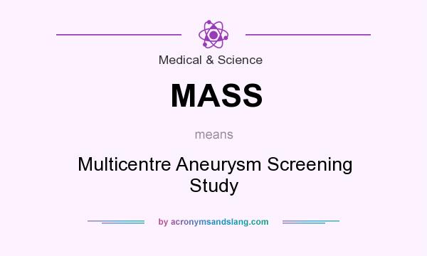 What does MASS mean? It stands for Multicentre Aneurysm Screening Study