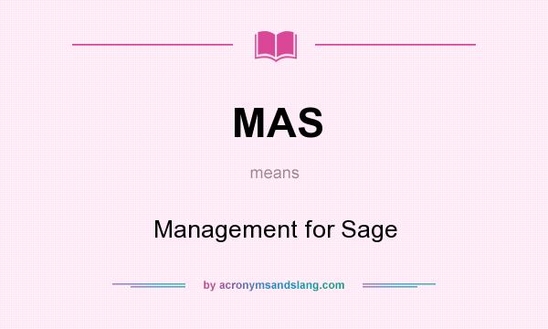 What does MAS mean? It stands for Management for Sage