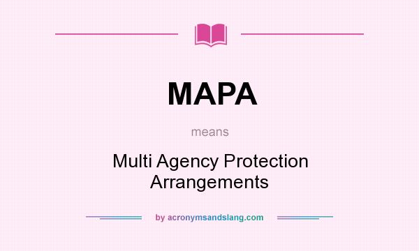 What does MAPA mean? It stands for Multi Agency Protection Arrangements