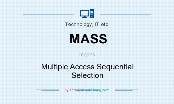 What does MASS mean? It stands for Multiple Access Sequential Selection