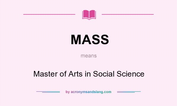 What does MASS mean? It stands for Master of Arts in Social Science