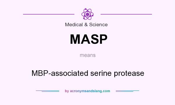 What does MASP mean? It stands for MBP-associated serine protease