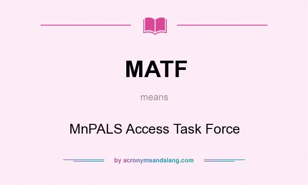 What does MATF mean? It stands for MnPALS Access Task Force