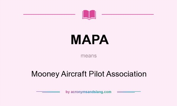 What does MAPA mean? It stands for Mooney Aircraft Pilot Association