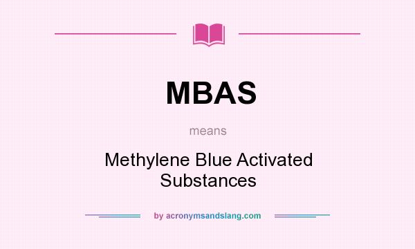 What does MBAS mean? It stands for Methylene Blue Activated Substances