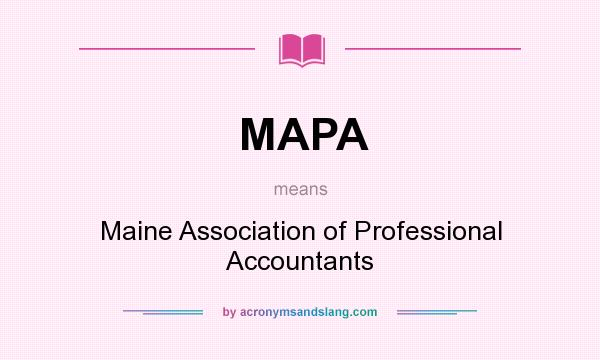 What does MAPA mean? It stands for Maine Association of Professional Accountants