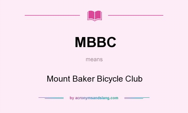 What does MBBC mean? It stands for Mount Baker Bicycle Club