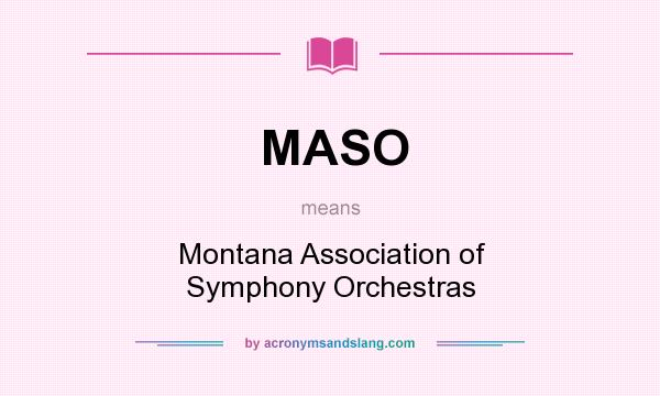 What does MASO mean? It stands for Montana Association of Symphony Orchestras