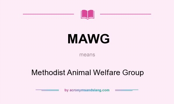 What does MAWG mean? It stands for Methodist Animal Welfare Group
