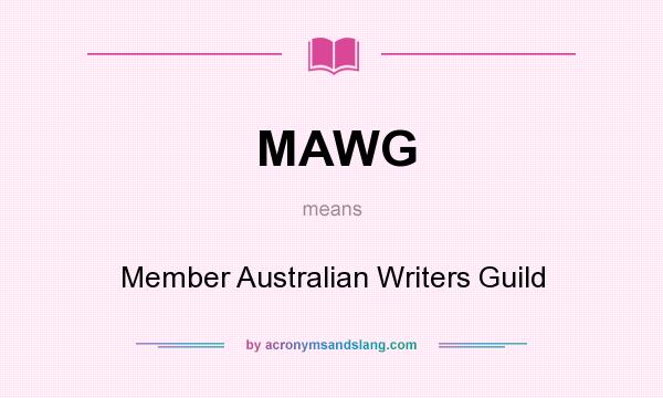 What does MAWG mean? It stands for Member Australian Writers Guild