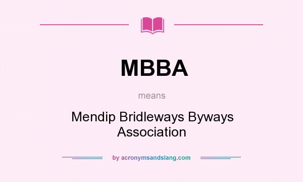 What does MBBA mean? It stands for Mendip Bridleways Byways Association