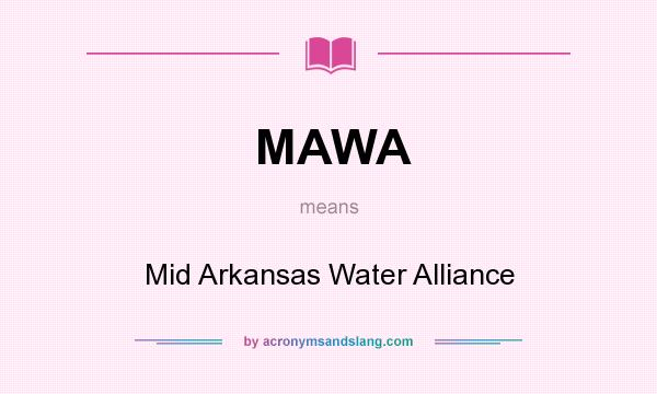What does MAWA mean? It stands for Mid Arkansas Water Alliance