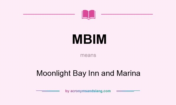 What does MBIM mean? It stands for Moonlight Bay Inn and Marina