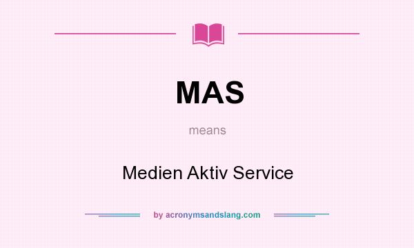 What does MAS mean? It stands for Medien Aktiv Service
