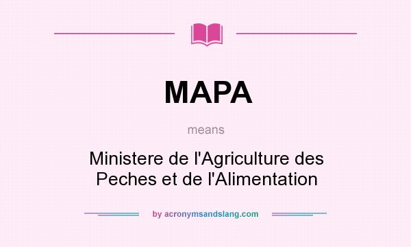 What does MAPA mean? It stands for Ministere de l`Agriculture des Peches et de l`Alimentation