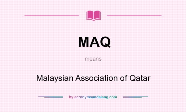 What does MAQ mean? It stands for Malaysian Association of Qatar