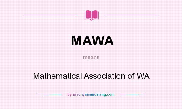 What does MAWA mean? It stands for Mathematical Association of WA