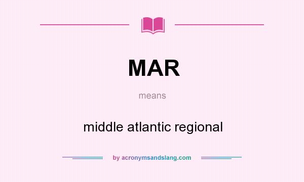 What does MAR mean? It stands for middle atlantic regional