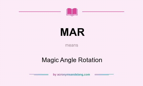 What does MAR mean? It stands for Magic Angle Rotation