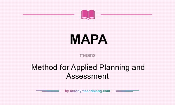 What does MAPA mean? It stands for Method for Applied Planning and Assessment