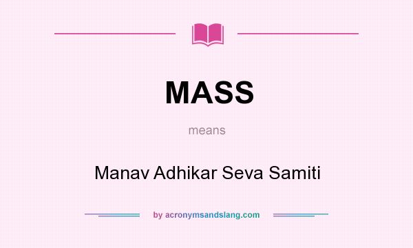 What does MASS mean? It stands for Manav Adhikar Seva Samiti
