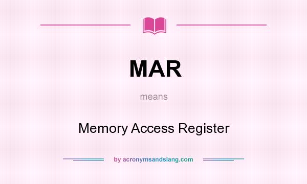 What does MAR mean? It stands for Memory Access Register