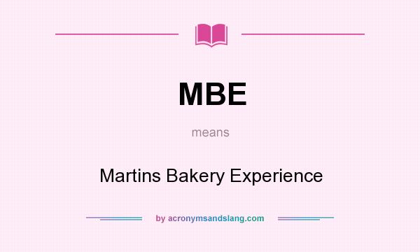 What does MBE mean? It stands for Martins Bakery Experience