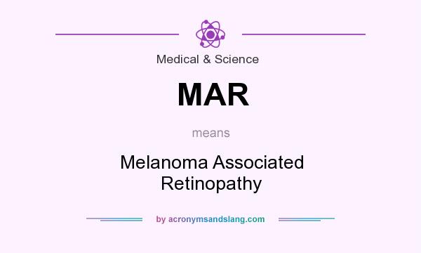 What does MAR mean? It stands for Melanoma Associated Retinopathy