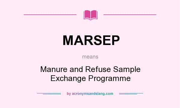 What does MARSEP mean? It stands for Manure and Refuse Sample Exchange Programme