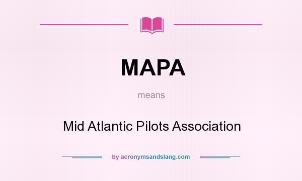 What does MAPA mean? It stands for Mid Atlantic Pilots Association