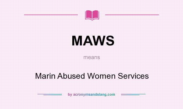 What does MAWS mean? It stands for Marin Abused Women Services
