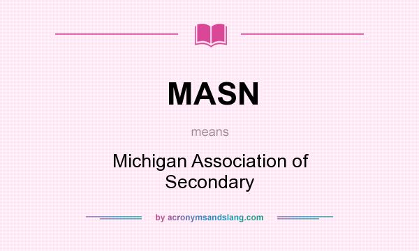 What does MASN mean? It stands for Michigan Association of Secondary