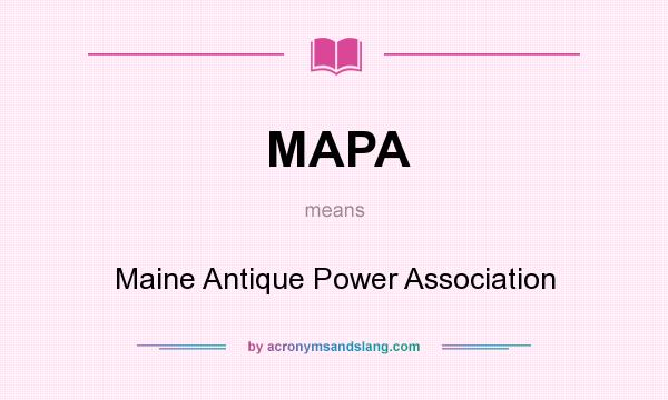 What does MAPA mean? It stands for Maine Antique Power Association