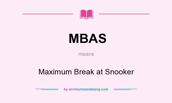 What does MBAS mean? It stands for Maximum Break at Snooker