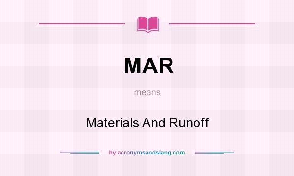 What does MAR mean? It stands for Materials And Runoff