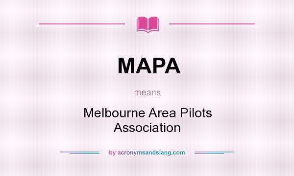 What does MAPA mean? It stands for Melbourne Area Pilots Association
