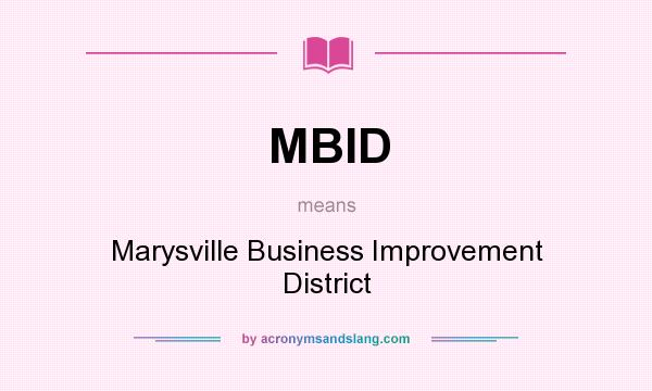 What does MBID mean? It stands for Marysville Business Improvement District