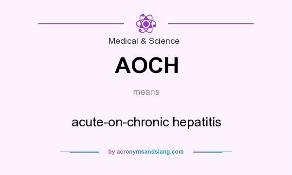 What does AOCH mean? It stands for acute-on-chronic hepatitis