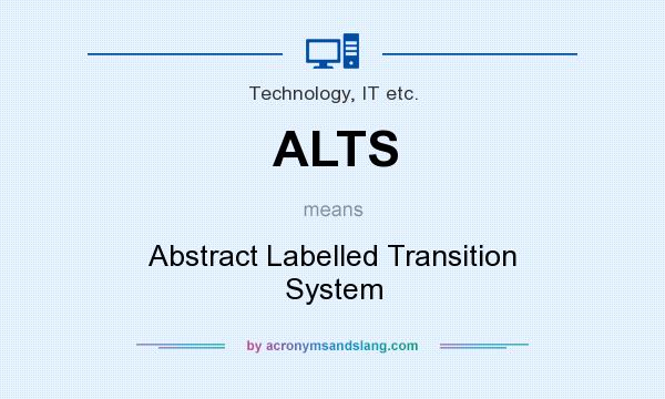 What does ALTS mean? It stands for Abstract Labelled Transition System