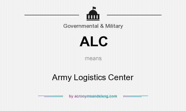 What does ALC mean? It stands for Army Logistics Center