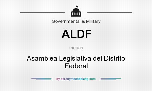 What does ALDF mean? It stands for Asamblea Legislativa del Distrito Federal