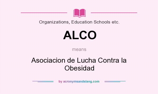What does ALCO mean? It stands for Asociacion de Lucha Contra la Obesidad
