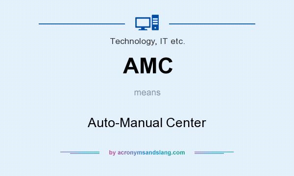 What does AMC mean? It stands for Auto-Manual Center