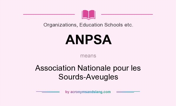 What does ANPSA mean? It stands for Association Nationale pour les Sourds-Aveugles