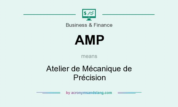 What does AMP mean? It stands for Atelier de Mécanique de Précision