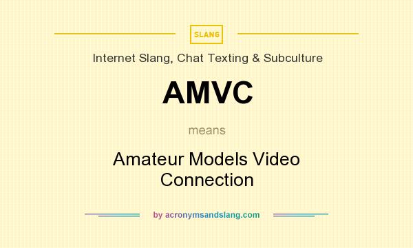 What does AMVC mean? It stands for Amateur Models Video Connection