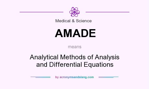 What does AMADE mean? It stands for Analytical Methods of Analysis and Differential Equations