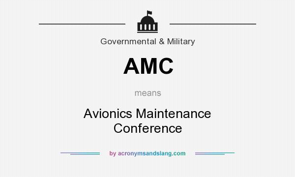 What does AMC mean? It stands for Avionics Maintenance Conference