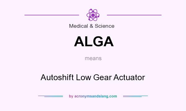 What does ALGA mean? It stands for Autoshift Low Gear Actuator