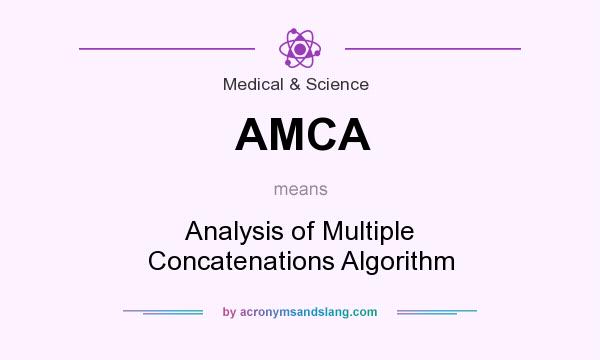 What does AMCA mean? It stands for Analysis of Multiple Concatenations Algorithm